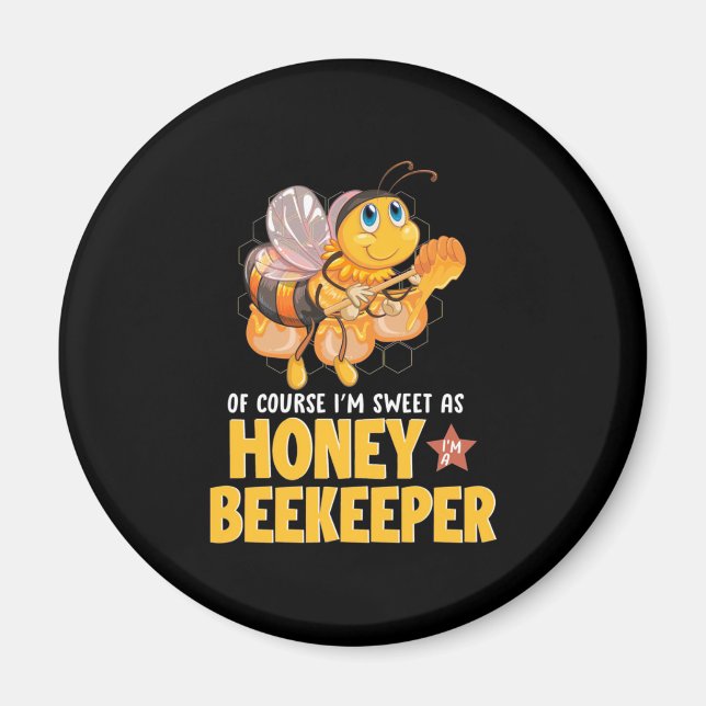 I Am Sweet As Honey Beekeeper Magnet (Front)