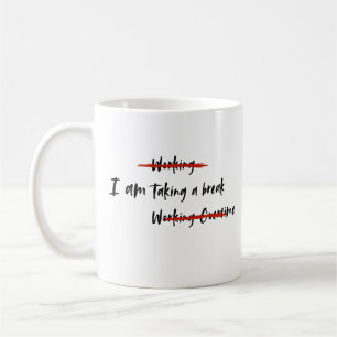 I am Taking a Break Coffee Mug