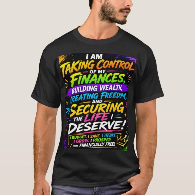 I am taking control of my finances Tshirt  (Front)