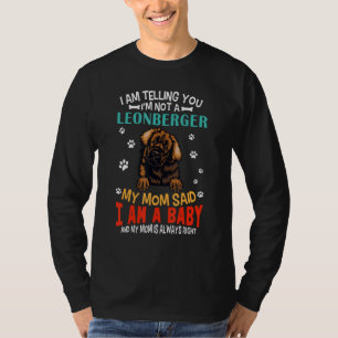 I Am Telling You I m Not A Leonberger Dog Mom Pupp T-Shirt