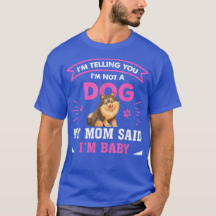 I Am Telling You Im Not a Dog Owner Mum Dad Funny T-Shirt