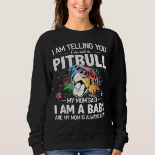 I Am Telling You Im Not A Pitbull Dog Owners Sweatshirt
