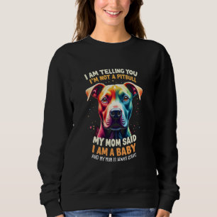 I Am Telling You I'm Not A Pitbull Sweatshirt