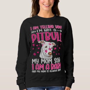 I Am Telling You M Not A Pitbull My Sweatshirt