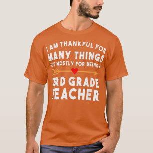 I Am Thankful For Many Things 3rd Grade Teacher T-Shirt