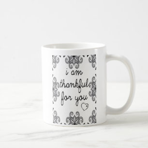I am thankful for You Coffee Mug