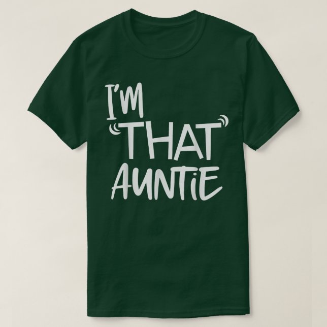 I am That Auntie Funny Tee  (Design Front)