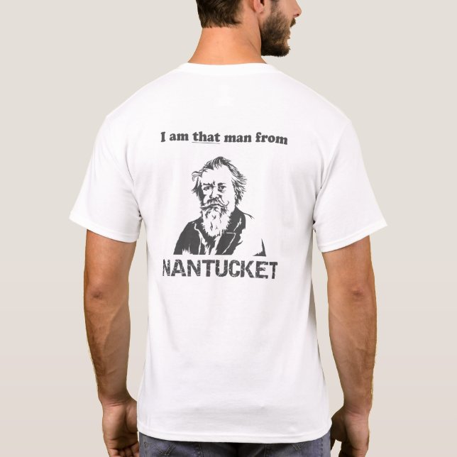 I am that man from NANTUCKET T-Shirt (Back)