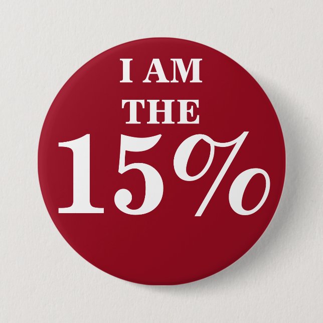 I AM THE 15% 7.5 CM ROUND BADGE (Front)