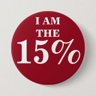 I AM THE 15% 7.5 CM ROUND BADGE