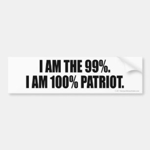 I AM THE 99%. I AM 100% PATRIOT. BUMPER STICKER