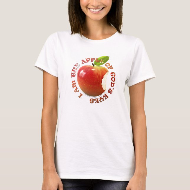 I am the apple of God's eye T-Shirt (Front)