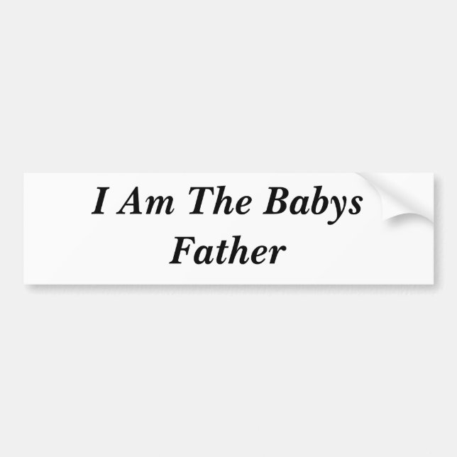 I Am The Babys Father Bumper Sticker (Front)