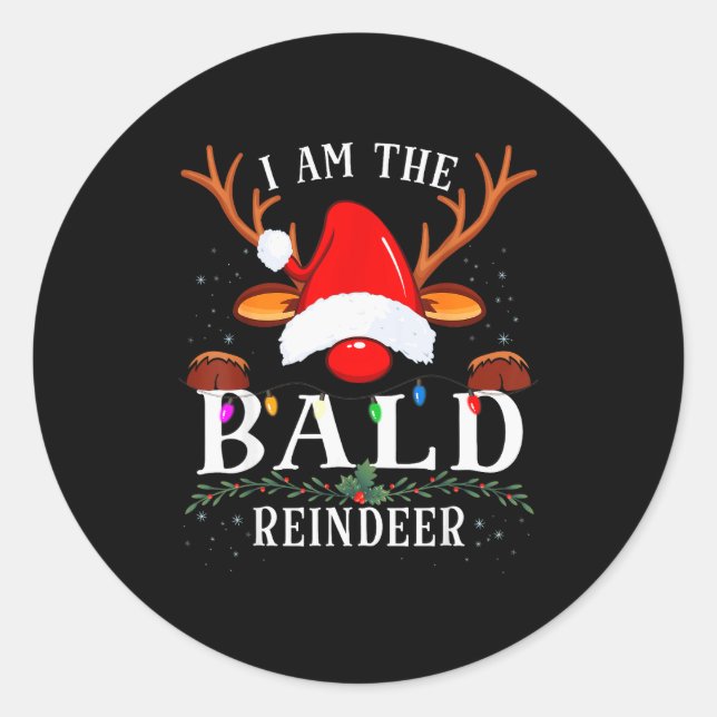 I Am The Bald Reindeer Christmas Family  Classic Round Sticker (Front)