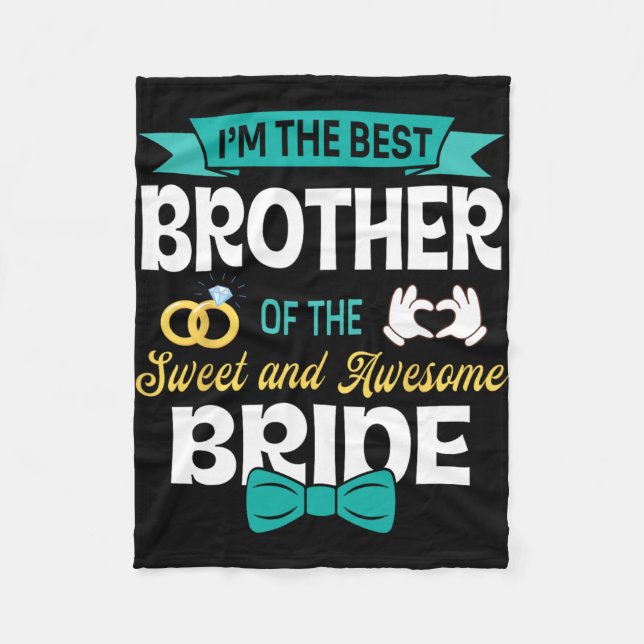 I Am The Best Brother Of The Sweet And Awesome Bri Fleece Blanket (Front)