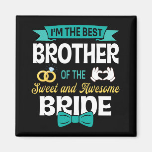 I Am The Best Brother Of The Sweet And Awesome Bri Magnet