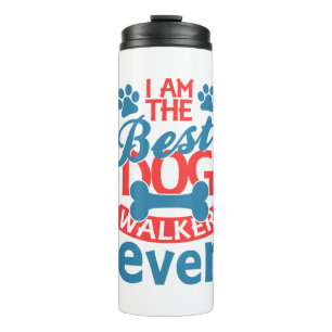 I am the Best Dog Walker Ever summer Thermal Tumbler