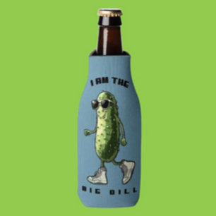 I Am The Big Dill Bottle Cooler