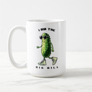 I Am The Big Dill (Pickle) Coffee Mug
