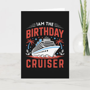 I Am The Birthday Cruiser Funny Cruise Vacation 1  Card