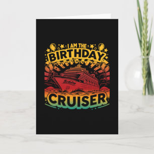 I Am The Birthday Cruiser Funny Cruise Vacation 1  Card