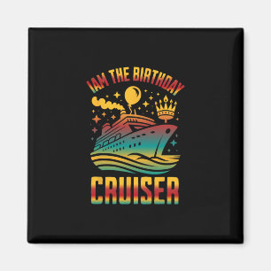 I Am The Birthday Cruiser Funny Cruise Vacation 2  Magnet