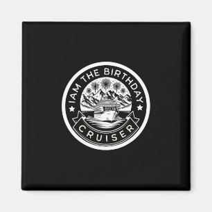 I Am The Birthday Cruiser Funny Cruise Vacation 3  Magnet