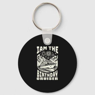 I Am The Birthday Cruiser Funny Cruise Vacation Key Ring