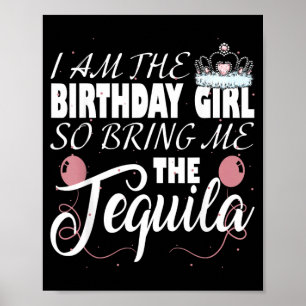 I Am The Birthday Girl So Bring Me The Poster