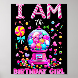 I Am The Birthday Girl Sweet Candy Birthday Girl F Poster