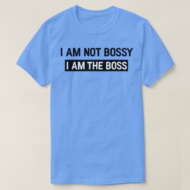I am the boss 1 T-Shirt (Design Front)