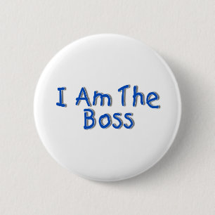I Am The Boss 6 Cm Round Badge