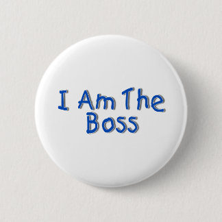 I Am The Boss 6 Cm Round Badge