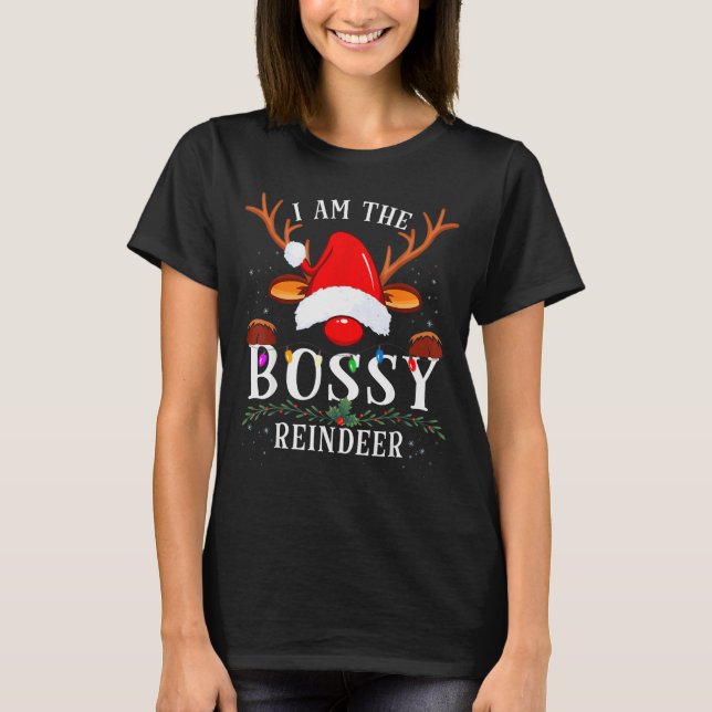 I Am The Bossy Reindeer Christmas Family  T-Shirt (Front)