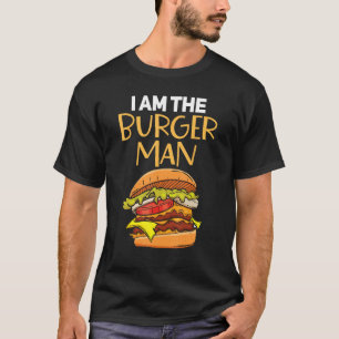 I Am The Burger Man T-Shirt