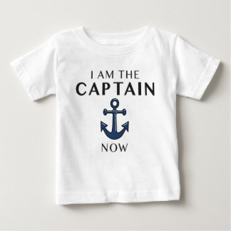 I AM THE CAPTAIN NOW BABY T-Shirt