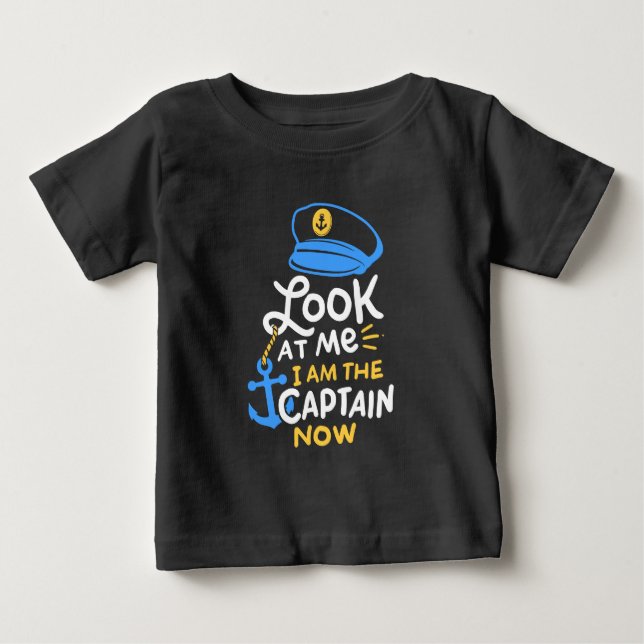 I Am The Captain Now Boating Captain Gift Baby T-Shirt (Front)