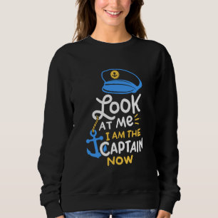 I Am The Captain Now Boating Captain Gift Sweatshirt