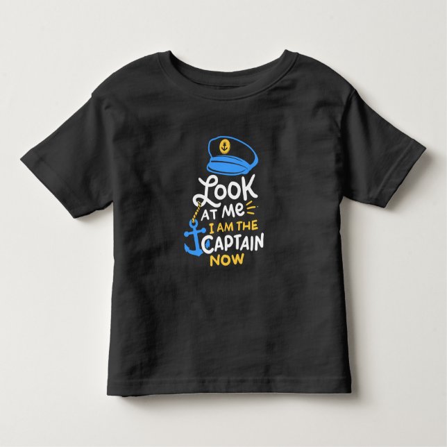 I Am The Captain Now Boating Captain Gift Toddler T-Shirt (Front)