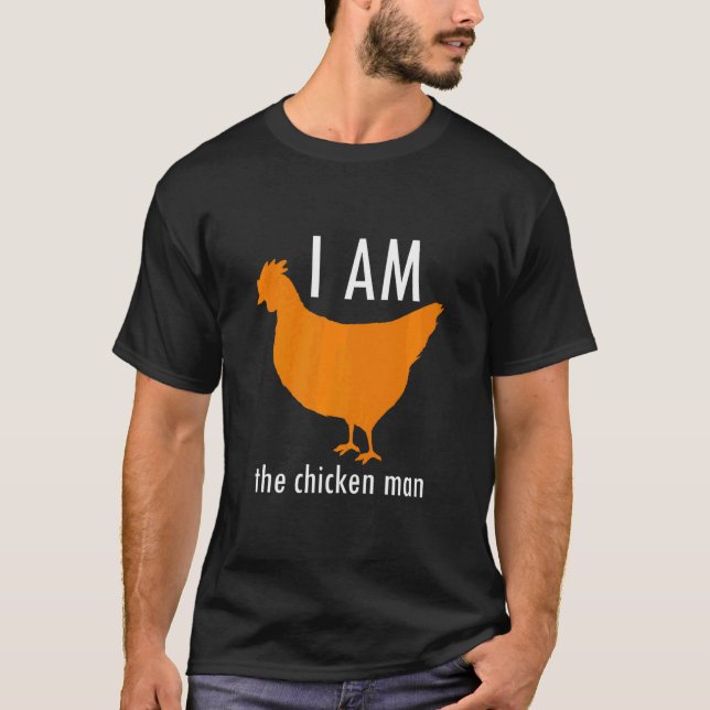I Am The Chicken Man  T-Shirt (Front)