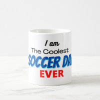 I am The Coolest Soccer Dad Ever