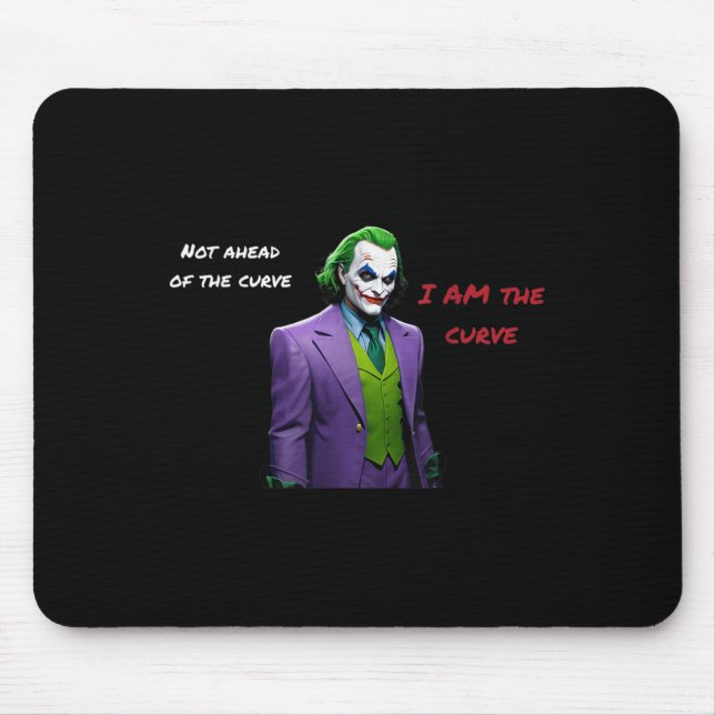 I Am The Curve Villain Halloween Anti Hero Aesthet Mouse Pad (Front)
