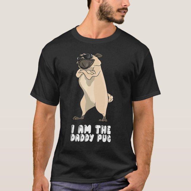 I Am The Daddy Pug T-Shirt (Front)