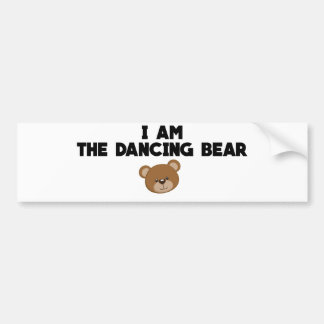 I Am The Dancing Bear Bumper Sticker