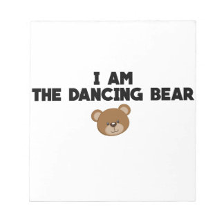 I Am The Dancing Bear Notepad