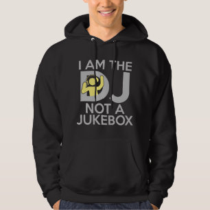 I Am The DJ Not A Jukebox Hoodie