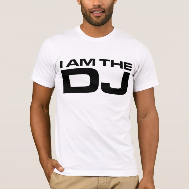 I Am The DJ T-Shirt (Front)