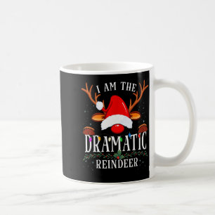 I Am The Dramatic Reindeer Christmas Family Coffee Mug
