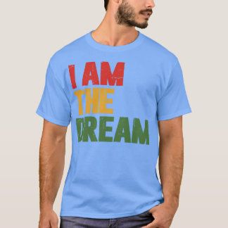 I Am The Dream T-Shirt