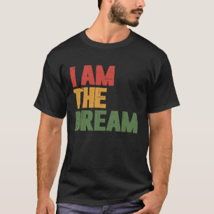 I Am The Dream T-Shirt
